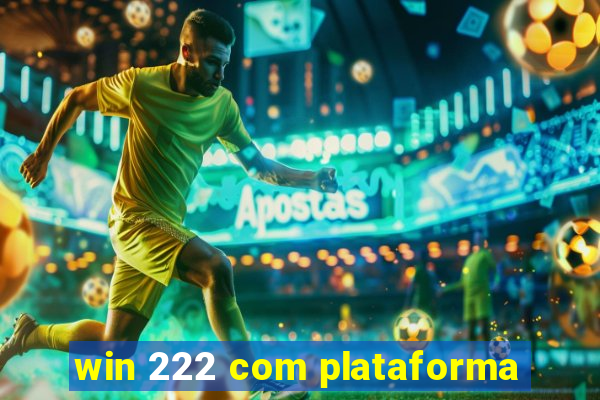 win 222 com plataforma